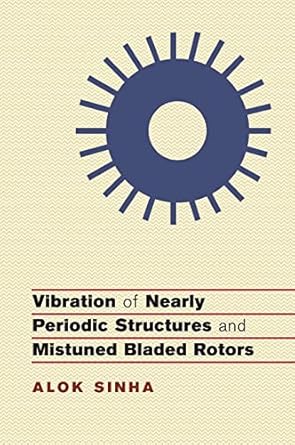 vibration of nearly periodic structures and mistuned bladed rotors 1st edition alok sinha 1107188997,