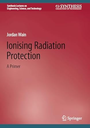 ionising radiation protection a primer 2025th edition jordan wain 3031655249, 978-3031655241