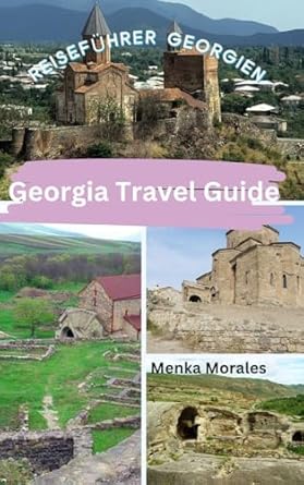 georgia travel guide reisefuhrer georgien 1st edition menka morales b0cr31txxc, 979-8880581085