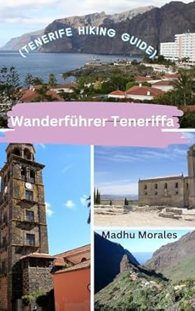 wanderfuhrer teneriffa 1st edition madhu morales b0cqrzjjtd, 979-8880590131