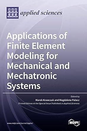 applications of finite element modeling for mechanical and mechatronic systems 1st edition marek krawczuk