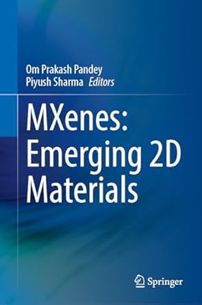 mxenes emerging 2d materials 2024th edition om prakash pandey ,piyush sharma 9819740630, 978-9819740635