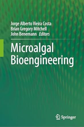 microalgal bioengineering 1st edition jorge alberto vieira costa ,brian gregory mitchell ,john benemann