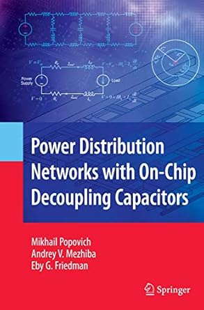 power distribution networks with on chip decoupling capacitors 2008th edition mikhail popovich ,andrey