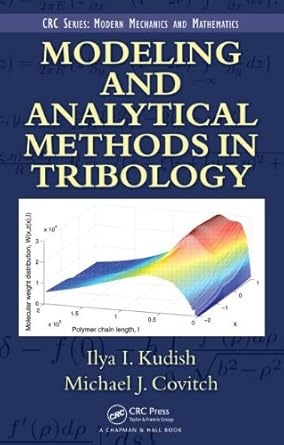 modeling and analytical methods in tribology 1st edition ilya i kudish ,michael judah covitch 1420087010,