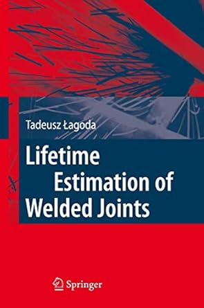 lifetime estimation of welded joints 2008th edition tadeusz lagoda 3540770615, 978-3540770619