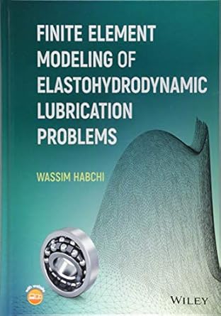 finite element modeling of elastohydrodynamic lubrication problems 1st edition wassim habchi 1119225124,