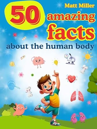 50 facts about the human body 1st edition matt miller b0dgfbpgcj, 979-8338219775