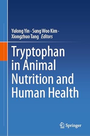 tryptophan in animal nutrition and human health 2024th edition yulong yin ,sung woo kim ,xiongzhuo tang