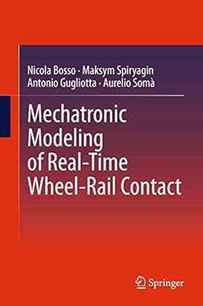 mechatronic modeling of real time wheel rail contact 2013th edition nicola bosso ,maksym spiryagin ,antonio