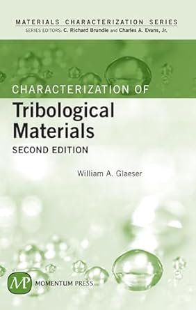 characterization of tribological materials 2nd edition william a glaeser 1606502573, 978-1606502570