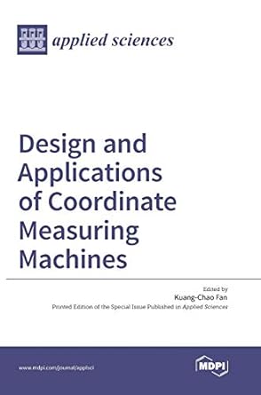 design and applications of coordinate measuring machines 1st. 2016th edition kuang chao fan 3038422762,