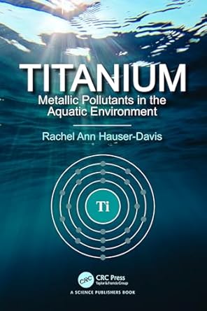 titanium metallic pollutants in the aquatic environment 1st edition rachel ann hauser davis 1032333448,