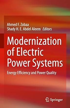 modernization of electric power systems energy efficiency and power quality 1st edition ahmed f zobaa ,shady