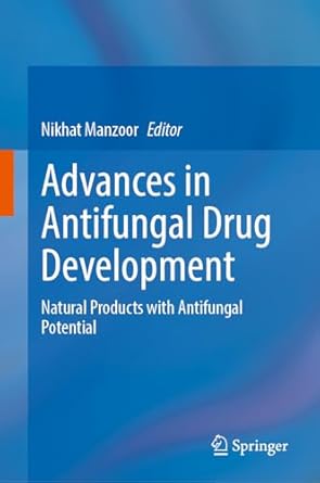 advances in antifungal drug development natural products with antifungal potential 2024th edition nikhat