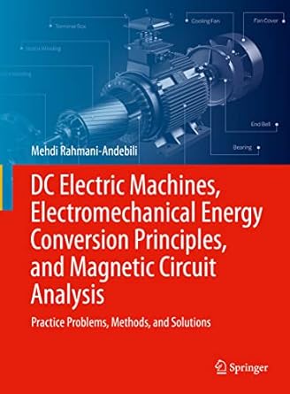 dc electric machines electromechanical energy conversion principles and magnetic circuit analysis practice