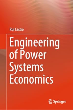 engineering of power systems economics 2024th edition rui castro 3031552504, 978-3031552502