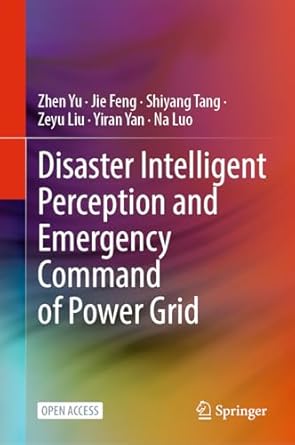 disaster intelligent perception and emergency command of power grid 1st edition zhen yu ,jie feng ,shiyang