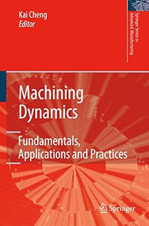 machining dynamics fundamentals applications and practices 2009th edition kai cheng 1846283671, 978-1846283673