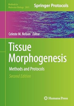 tissue morphogenesis methods and protocols 1st edition celeste m nelson 107163853x, 978-1071638538