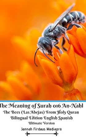 the meaning of surah 016 an nahl the bees from holy quran   english spanish ultimate vers bilingual edition