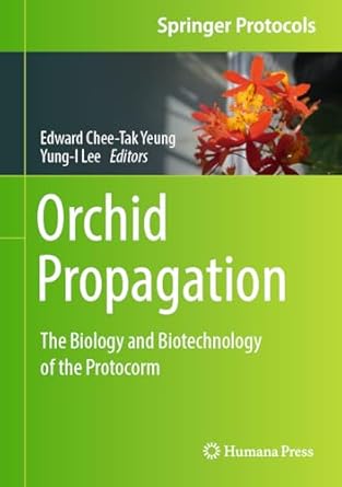 orchid propagation the biology and biotechnology of the protocorm 2024th edition edward chee tak yeung ,yung