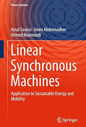 linear synchronous machines application to sustainable energy and mobility 1st edition amal souissi ,imen