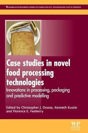 case studies in novel food processing technologies innovations in processing packaging and predictive