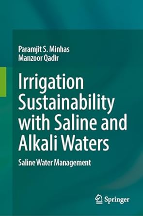 irrigation sustainability with saline and alkali waters extent impacts and management guidelines 2024th