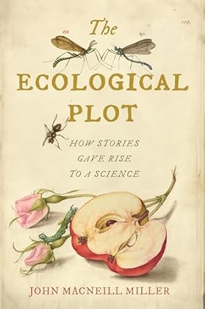 the ecological plot how stories gave rise to a science large type / large print edition john macneill miller