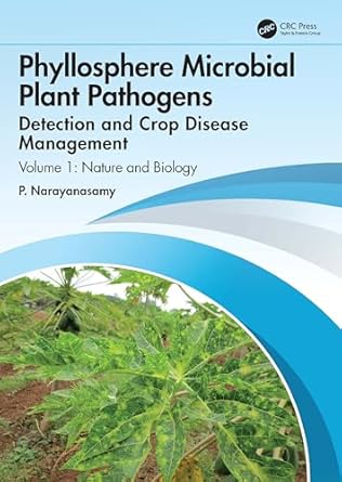 phyllosphere microbial plant pathogens detection and crop disease management volume 1 nature and biology 1st