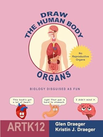 draw the human body organs biology disguised as fun 1st edition glen draeger ,kristin j draeger b0d8zpgjyt,