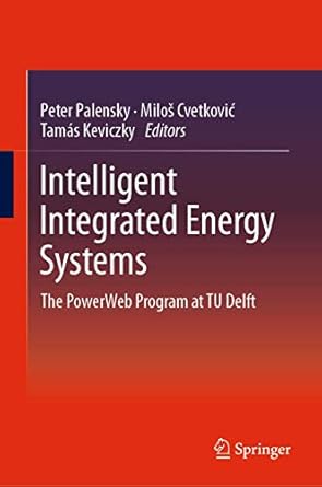 intelligent integrated energy systems the powerweb program at tu delft 1st edition peter palensky ,milos