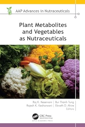 plant metabolites and vegetables as nutraceuticals 1st edition raj k keservani ,bui thanh tung ,rajesh k