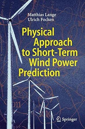 physical approach to short term wind power prediction 1st edition matthias lange ,ulrich focken 3540256628,