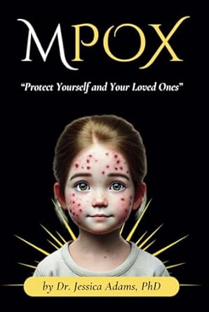 mpox protect yourself and your loved ones 1st edition dr jessica adams phd b0ddjmc7hx, 979-8336214376