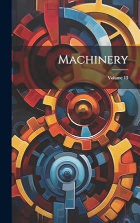 machinery volume 13 1st edition anonymous 1020234717, 978-1020234712