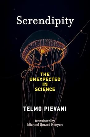 serendipity the unexpected in science 1st edition telmo pievani ,michael gerard kenyon 0262049155,