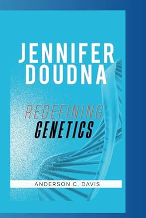 jennifer doudna redefining genetics 1st edition anderson c davis b0dbghhfxr, 979-8334332232