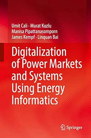 digitalization of power markets and systems using energy informatics 1st edition umit cali ,murat kuzlu