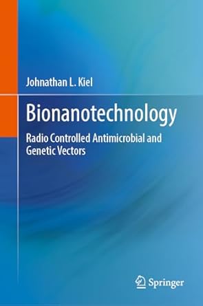 bionanotechnology radio controlled antimicrobial and genetic vectors 1st edition johnathan l kiel 303163005x,