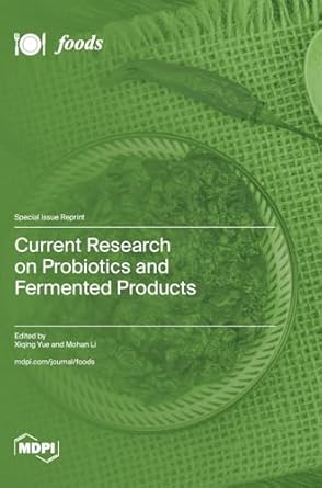 current research on probiotics and fermented products 1st edition xiqing yue ,mohan li 3725815739,