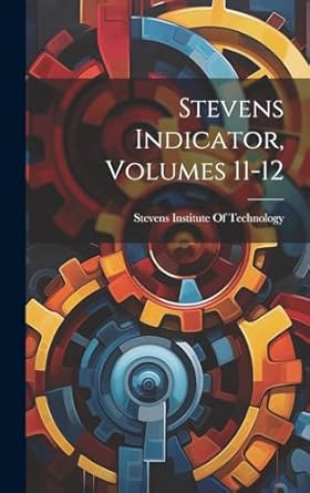 stevens indicator volumes 11 12 1st edition stevens institute of technology 1020032952, 978-1020032950