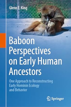 baboon perspectives on early human ancestors one approach to reconstructing early hominin ecology and