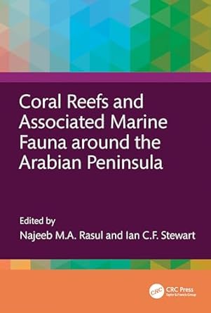 coral reefs and associated marine fauna around the arabian peninsula 1st edition najeeb m a rasul ,ian c f