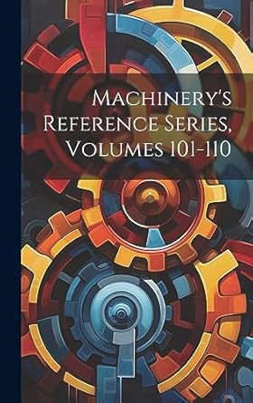 machinerys reference series volumes 101 110 1st edition anonymous 1020442182, 978-1020442186