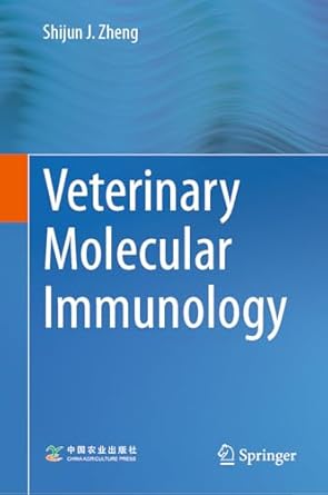 veterinary molecular immunology 1st edition shijun j zheng 9819989280, 978-9819989287