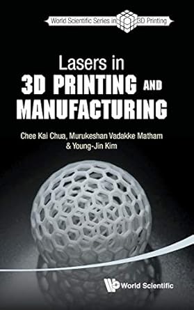 lasers in 3d printing and manufacturing 1st edition chee kai chua ,murukeshan vadakke matham ,young jin kim