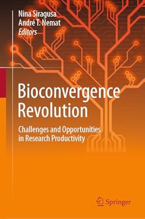 bioconvergence revolution challenges and opportunities in research productivity 2024th edition nina siragusa