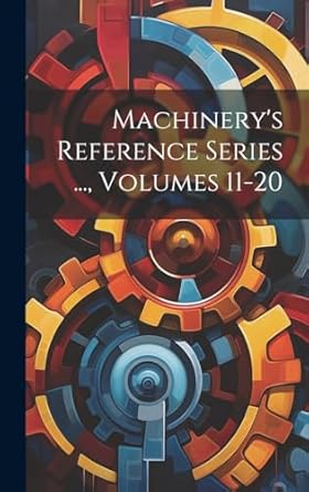 machinerys reference series volumes 11 20 1st edition anonymous 1020088605, 978-1020088605